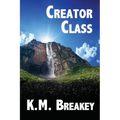 Creator Class: Volume I of The Creator Class Series