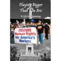 Playing Bigger Than You Are: A Life In Organizing