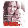 Healthy Brains, Healthy Children: How Parents Can Raise Their Children in a Smarter, Healthier and More Natural Way
