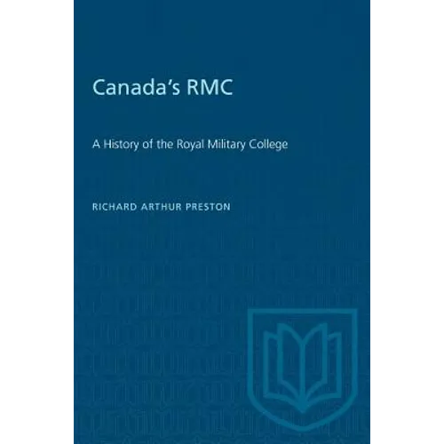 Canada's RMC: A History of the Royal Military College