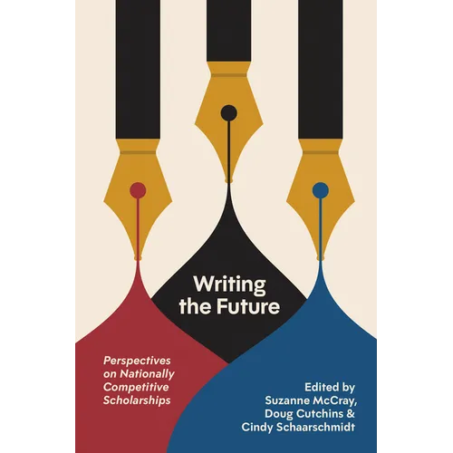 Writing the Future: Perspectives on Nationally Competitive Scholarships