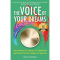 The Voice of Your Dreams: Turn Down the Voices of Limitation and Turn Up the Volume of Success
