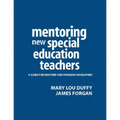Mentoring New Special Education Teachers: A Guide for Mentors and Program Developers