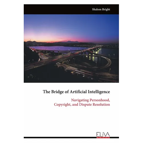 The Bridge of Artificial Intelligence: Navigating Personhood, Copyright, and Dispute Resolution