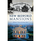 New Bedford Mansions: Historic Tales of County Street - Hardcover