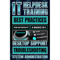 IT Helpdesk Training Best Practices: Desktop Support Troubleshooting and System Administration
