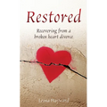 Restored: Recovering from a broken heart divorce
