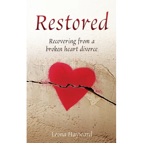 Restored: Recovering from a broken heart divorce