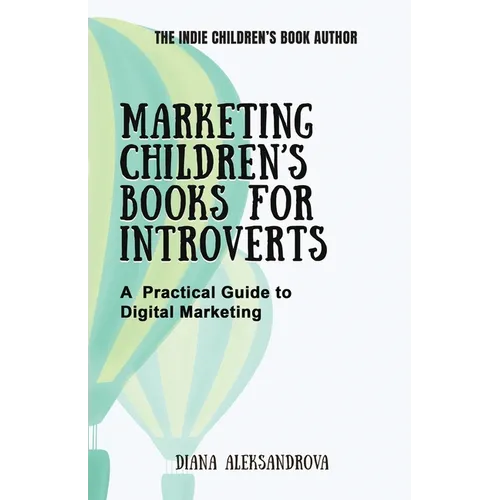 Marketing Children's Books for Introverts: A Practical Guide to Digital Marketing