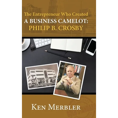 The Entrepreneur Who Created A Business Camelot: Philip B. Crosby