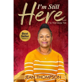 I'm Still Here...: I'm Not Done Yet