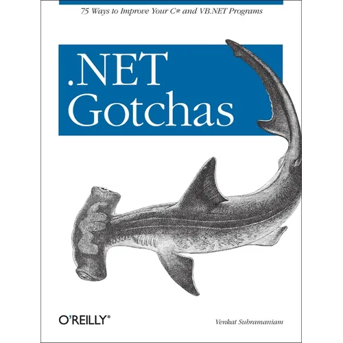 .Net Gotchas: 75 Ways to Improve Your C# and VB.NET Programs