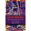 Escape from Hell and the Almighty White Guy with a Beard