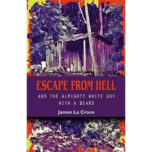 Escape from Hell and the Almighty White Guy with a Beard