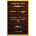 Journal Of A Trapper: Or Nine Years In The Rocky Mountains, 1834-1843 (1921)