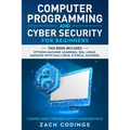 Computer Programming And Cyber Security for Beginners: This Book Includes: Python Machine Learning, SQL, Linux, Hacking with Kali Linux, Ethical Hacki