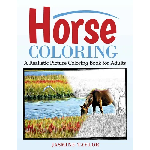 Horse Coloring: A Realistic Picture Coloring Book for Adults - Paperback