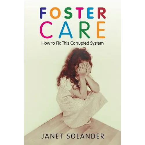 Foster Care: How to Fix This Corrupted System