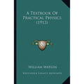 A Textbook Of Practical Physics (1913)