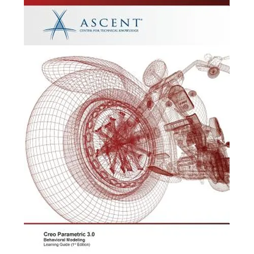 Creo Parametric 3.0: Behavioral Modeling