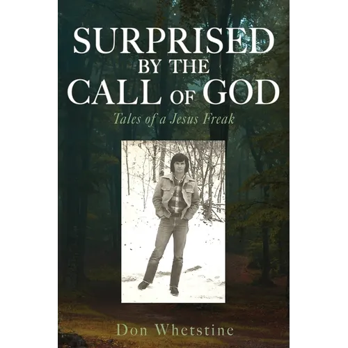 Surprised by the Call of God: Tales of a Jesus Freak