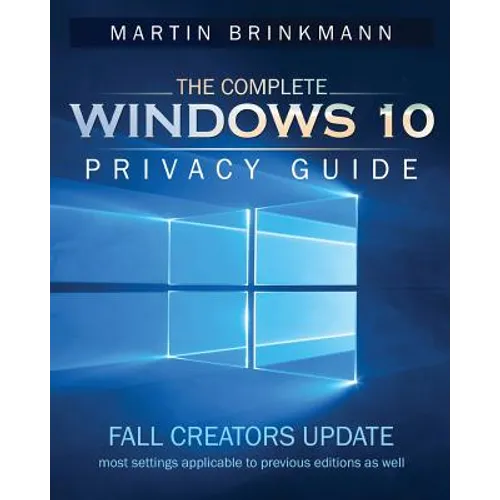 The Complete Windows 10 Privacy Guide: Fall Creators Update