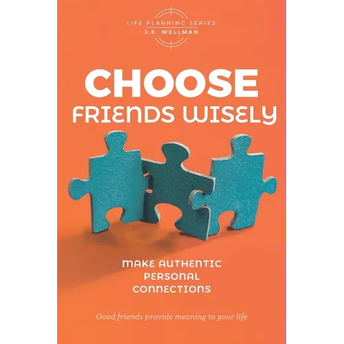 Choose Friends Wisely: Make authentic personal connections