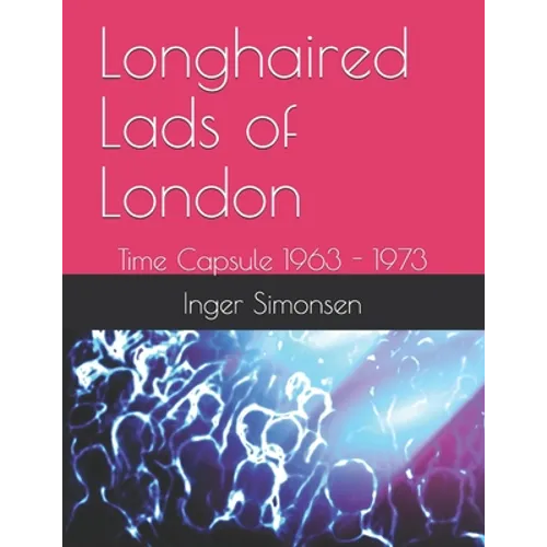Longhaired Lads of London: Time Capsule 1963 - 1973