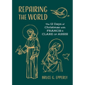 Repairing the World: The 12 Days of Christmas with Francis and Clare of Assisi