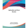Aphrodite and Kore Kosmu