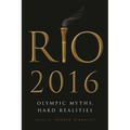 Rio 2016: Olympic Myths, Hard Realities