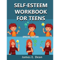 Self-Esteem Workbook for Teens: How to improve Self Confidence 100 Pages Special Edition