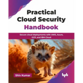 Practical Cloud Security Handbook: Secure cloud deployments with AWS, Azure, GCP, and IBM Cloud (English Edition)