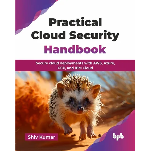 Practical Cloud Security Handbook: Secure cloud deployments with AWS, Azure, GCP, and IBM Cloud (English Edition)