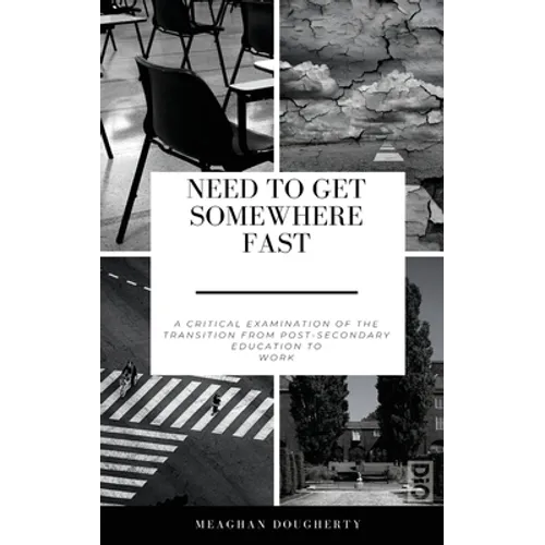 Need to Get Somewhere Fast: A critical examination of the transition from post-secondary education to work