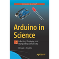 Arduino in Science: Collecting, Displaying, and Manipulating Sensor Data
