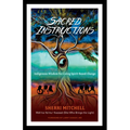Sacred Instructions: Indigenous Wisdom for Living Spirit-Based Change