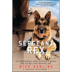 Sergeant Rex: The Unbreakable Bond Between a Marine and His Military Working Dog - Paperback
