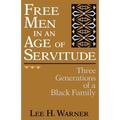Free Men in an Age of Servitude: Three Generations of a Black Family