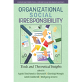 Organizational Social Irresponsibility: Tools and Theoretical Insights