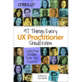 97 Things Every UX Practitioner Should Know: Collective Wisdom from the Experts