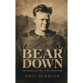 Bear Down: The True Story of a Man, a Town and Two Words