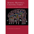 Making Meanings, Creating Family: Intertextuality and Framing in Family Interaction