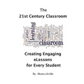 The 21st Century Classroom: Creating Engaging eLessons for Every Student