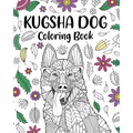 Kugsha Dog Coloring Book: Zentangle Animal, Floral and Mandala Style, Relaxation Freestyle Art
