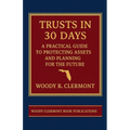 Trusts in 30 Days: A Practical Guide to Protecting Assets and Planning for the Future