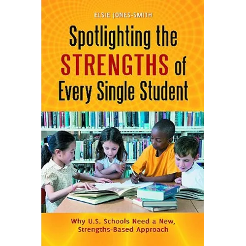 Spotlighting the Strengths of Every Single Student: Why U.S. Schools Need a New, Strengths-Based Approach