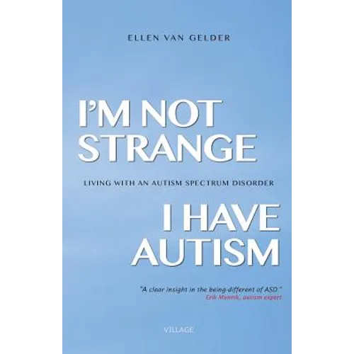 I'm Not Strange, I Have Autism: Living with an Autism Spectrum Disorder