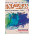 The Art of Business Process Management: BPM Strategy and Real-World Execution