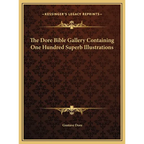 The Dore Bible Gallery Containing One Hundred Superb Illustrations - Hardcover